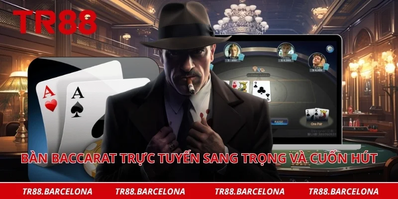 Bàn baccarat trực tuyến sang trọng và cực kỳ cuốn hút