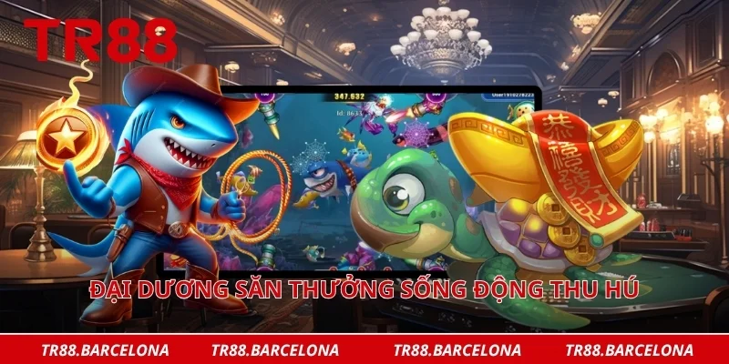 Đại dương săn thưởng sống động thu hút đông đảo người chơi