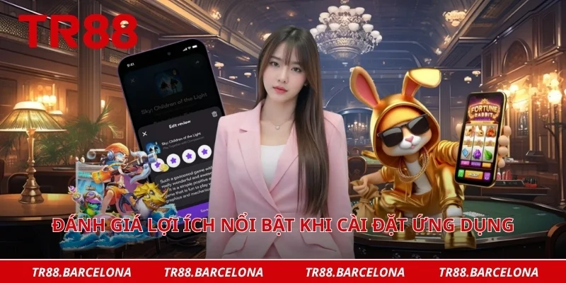 Đánh giá lợi ích nổi bật khi cài đặt ứng dụng