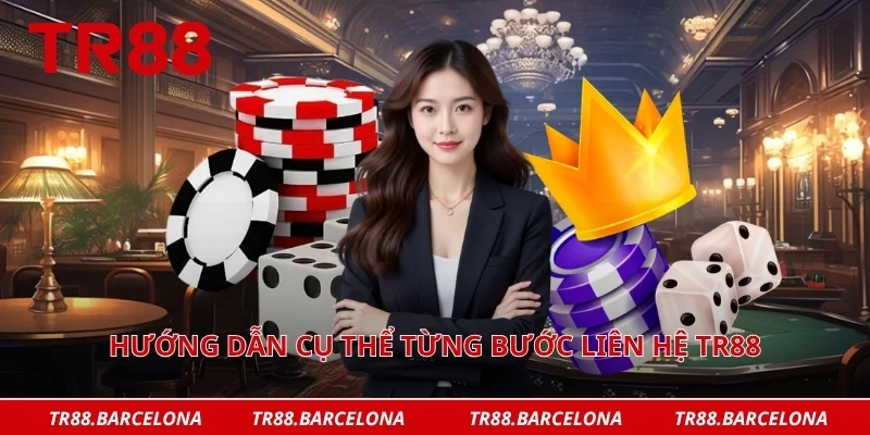 Hướng dẫn cụ thể từng bước liên hệ TR88