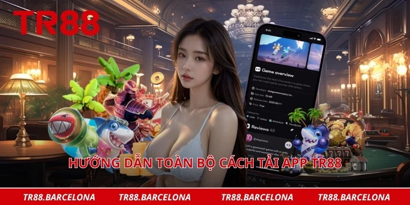 Hướng dẫn toàn bộ cách tải app TR88