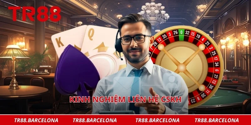 Kinh nghiệm liên hệ CSKH