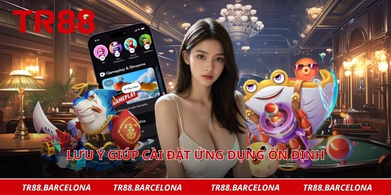 Lưu ý giúp cài đặt ứng dụng ổn định
