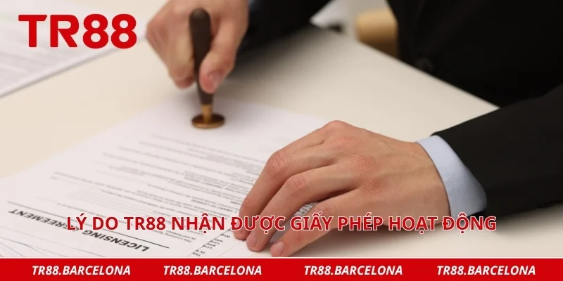 Lý do TR88 nhận được giấy phép hoạt động