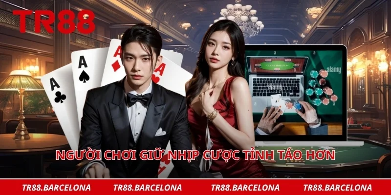 Người chơi giữ nhịp cược tỉnh táo hơn