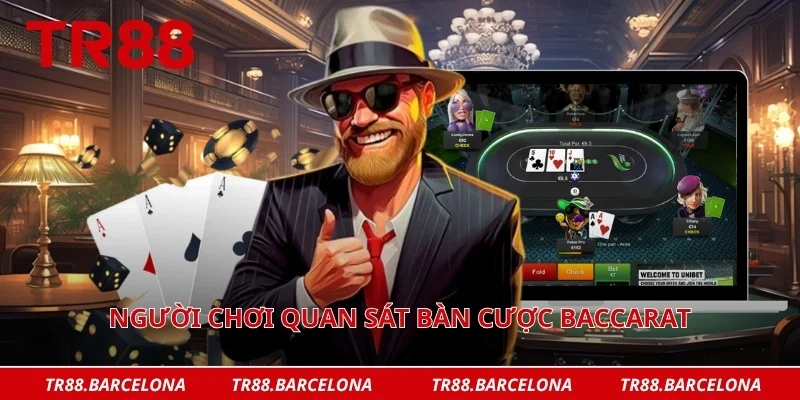 Người chơi quan sát bàn cược baccarat trước khi tham gia