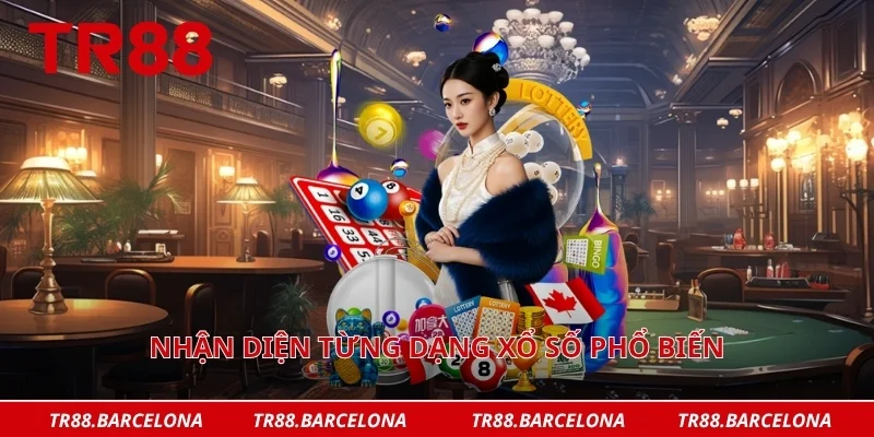 Nhận diện từng dạng xổ số phổ biến