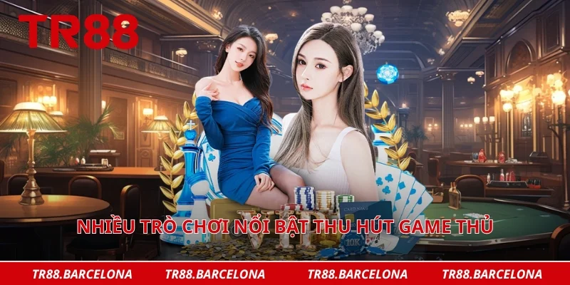 Nhiều trò chơi nổi bật thu hút game thủ