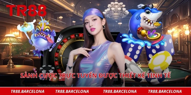Sảnh cược trực tuyến được thiết kế tinh tế
